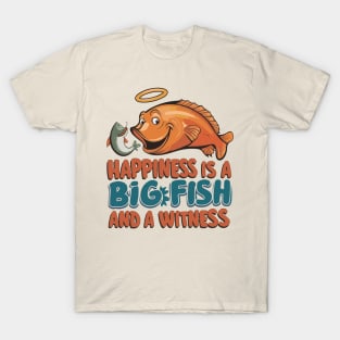 Happiness Is A Big Fish And A Witness Fishing T-Shirt